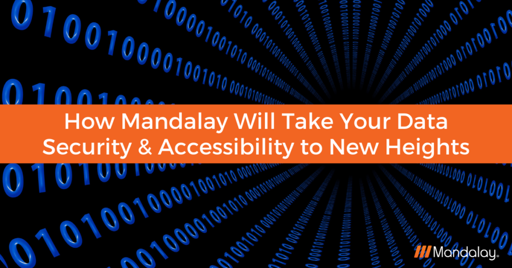 How Mandalay will take your data security and accessibility to new heights 