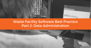 Waste Facility Software Best Practice Part 2: Data Administration