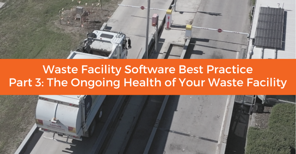 waste facility software best practice Part 3: The ongoing health of your waste facility