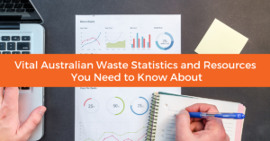 vital australian waste statistics and resources you need to know about