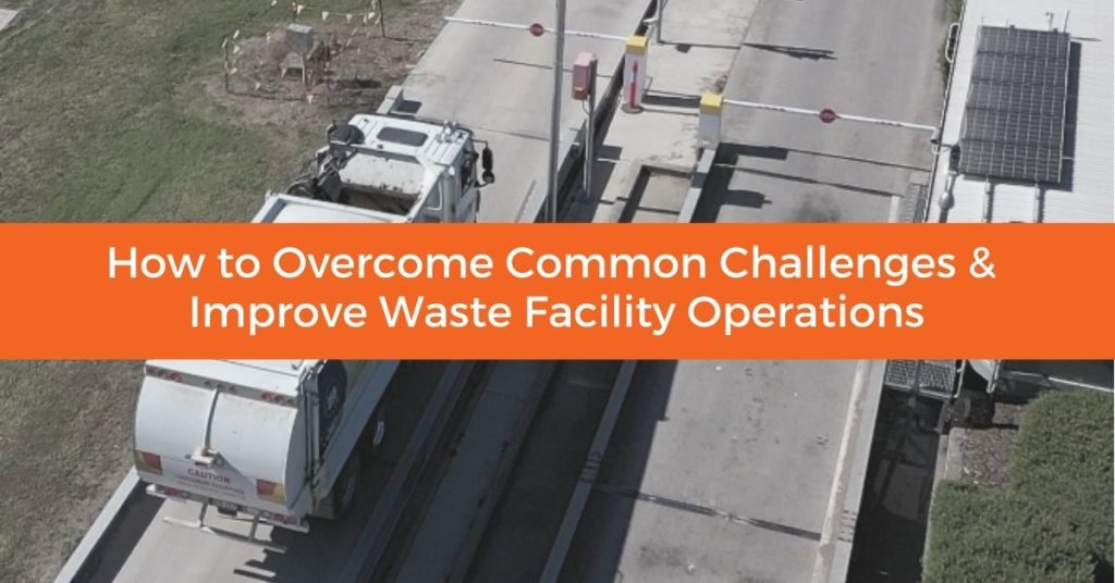 how to overcome common challenges and improve waste facility opeartions