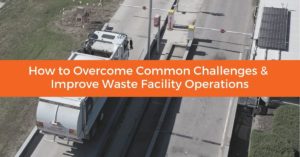 how to overcome common challenges and improve waste facility opeartions